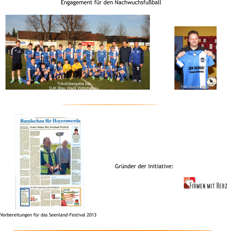 Grnder der Initiative: Vorbereitungen fr das Seenland-Festival 2013 Trikotbergabe bei DJK Blau Wei Wittichenau Engagement fr den Nachwuchsfuball